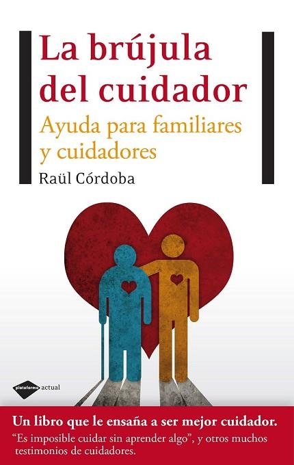 BRUJULA DEL CUIDADOR, LA | 9788496981997 | CORDOBA, RAUL | Llibreria Drac - Llibreria d'Olot | Comprar llibres en català i castellà online