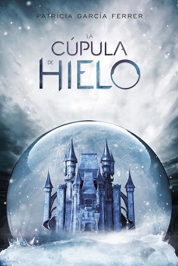 CÚPULA DE HIELO, LA  | 9788417390006 | GARCÍA, PATRICIA | Llibreria Drac - Llibreria d'Olot | Comprar llibres en català i castellà online