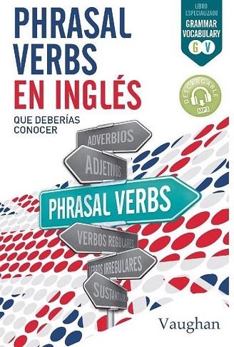 PHRASAL VERBS EN INGLÉS QUE DEBERÍAS CONOCER | 9788416667321 | NOWICKY, JULIA; O'CONNOR, SIOBHAN | Llibreria Drac - Llibreria d'Olot | Comprar llibres en català i castellà online