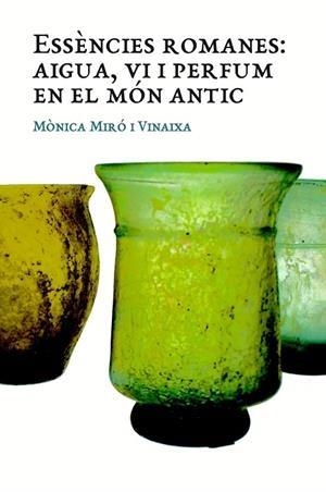 ESSÈNCIES ROMANES AIGUA VI I PERFUM EN EL MON ANTIC (RARA AVIS) | 9788409000715 | MIRÓ, MÒNICA | Llibreria Drac - Llibreria d'Olot | Comprar llibres en català i castellà online