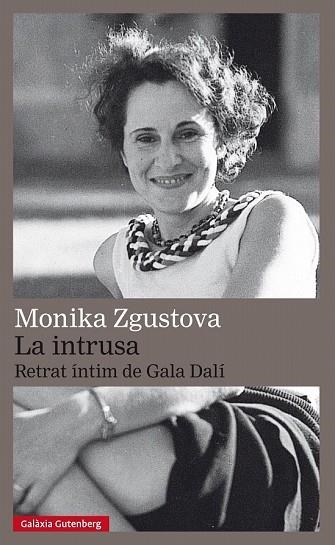 INTRUSA. RETRAT ÍNTIM DE GALA DALÍ, LA | 9788417355616 | ZGUSTOVA, MONIKA | Llibreria Drac - Librería de Olot | Comprar libros en catalán y castellano online