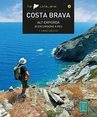 COSTA BRAVA - ALT EMPORDÀ 20 EXCURSIONS A PEU (TOP CATALUNYA) | 9788490346525 | GREGORI, FRANCESC XAVIER | Llibreria Drac - Librería de Olot | Comprar libros en catalán y castellano online