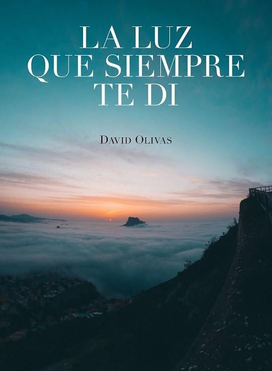 LUZ QUE SIEMPRE TE DI, LA | 9788416890750 | OLIVAS, DAVID | Llibreria Drac - Llibreria d'Olot | Comprar llibres en català i castellà online