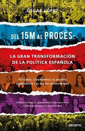 DEL 15M AL PROCÉS: LA GRAN TRANSFORMACIÓN DE LA POLÍTICA ESPAÑOLA | 9788423429417 | LÓPEZ, OSCAR | Llibreria Drac - Llibreria d'Olot | Comprar llibres en català i castellà online