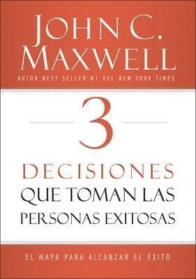 3 DECISIONES QUE TOMA LAS PERSONAS EXITOSAS | 9780718082093 | MAXWELL, JOHN C. | Llibreria Drac - Llibreria d'Olot | Comprar llibres en català i castellà online