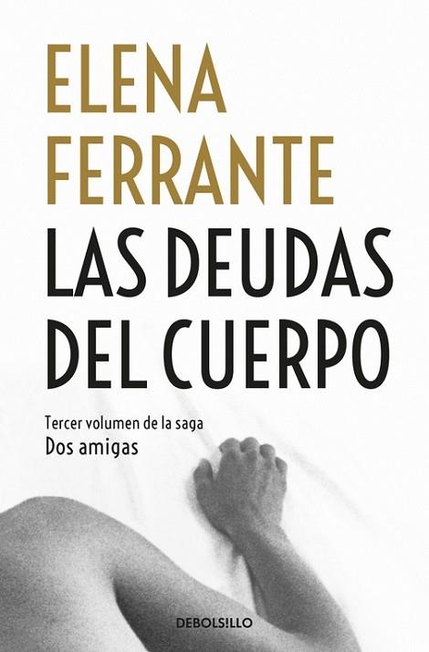 DEUDAS DEL CUERPO, LAS (DOS AMIGAS 3) | 9788466344371 | FERRANTE, ELENA | Llibreria Drac - Librería de Olot | Comprar libros en catalán y castellano online