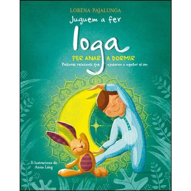 JUGUEM A FER IOGA PER ANAR A DORMIR | 9788468257280 | PAJALUNGA, LORENA | Llibreria Drac - Llibreria d'Olot | Comprar llibres en català i castellà online