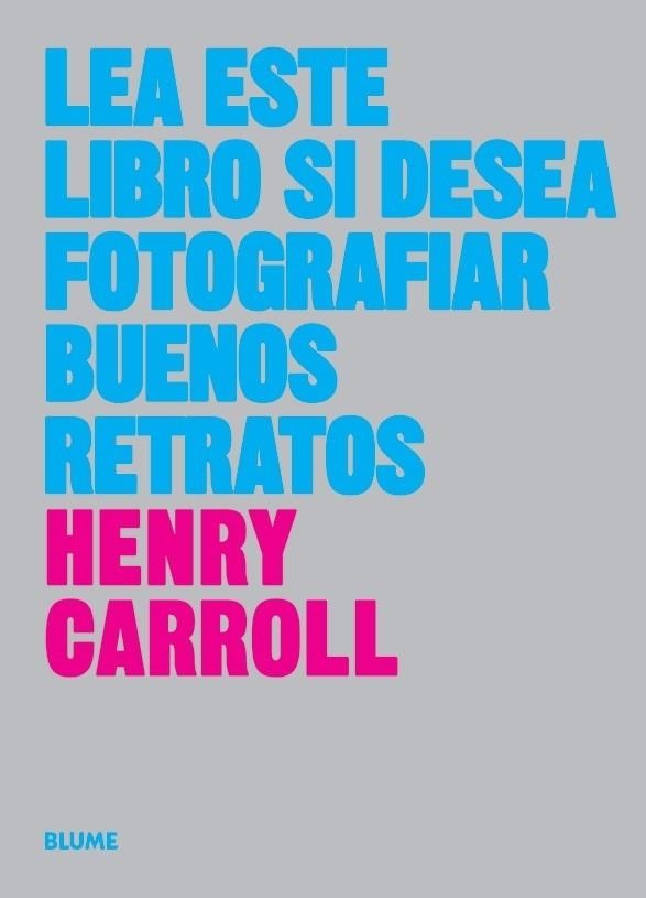 LEA ESTE LIBRO SI DESEA TOMAR BUENOS RETRATOS | 9788417254773 | CARROLL, HENRY | Llibreria Drac - Librería de Olot | Comprar libros en catalán y castellano online