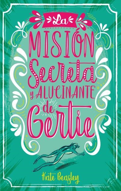 MISIÓN SECRETA Y ALUCINANTE DE GERTIE, LA | 9788496886735 | BEASLEY, KATE | Llibreria Drac - Llibreria d'Olot | Comprar llibres en català i castellà online