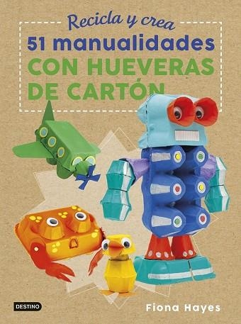 RECICLA Y CREA. 51 MANUALIDADES CON HUEVERAS DE CARTÓN | 9788408183266 | HAYES, FIONA | Llibreria Drac - Llibreria d'Olot | Comprar llibres en català i castellà online