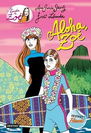 ALOHA, ZOÉ (LA BANDA DE LA ZOE 16) | 9788408191803 | GARCÍA-SIÑERIZ, ANA; LABANDA, JORDI | Llibreria Drac - Llibreria d'Olot | Comprar llibres en català i castellà online