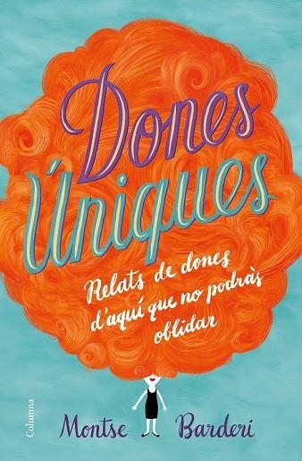 DONES ÚNIQUES | 9788466423991 | BARDERI, MONTSE | Llibreria Drac - Llibreria d'Olot | Comprar llibres en català i castellà online