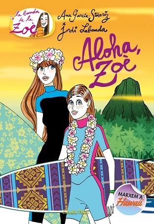 ALOHA, ZOÈ (LA BANDA DE LA ZOE 16) | 9788491375814 | GARCÍA-SIÑERIZ, ANA | Llibreria Drac - Llibreria d'Olot | Comprar llibres en català i castellà online