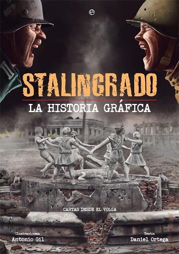 STALINGRADO. LA HISTORIA GRÁFICA | 9788491643364 | GIL, ANTONIO; ORTEGA, DANIEL | Llibreria Drac - Llibreria d'Olot | Comprar llibres en català i castellà online