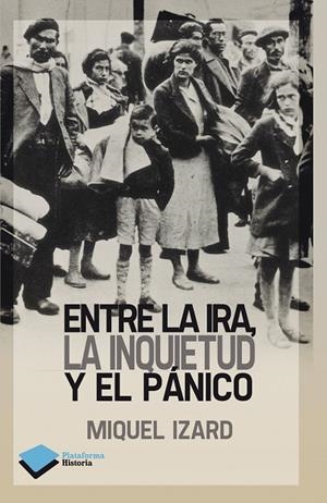 ENTRE LA IRA, LA INQUIETUD Y EL PANICO | 9788415750338 |  IZARD, MIQUEL | Llibreria Drac - Librería de Olot | Comprar libros en catalán y castellano online