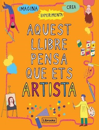 AQUEST LLIBRE PENSA QUE ETS ARTISTA | 9788494837609 | AMSON-BRADSHAW, GEORGIA | Llibreria Drac - Llibreria d'Olot | Comprar llibres en català i castellà online