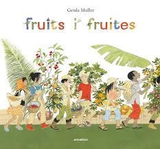 FRUITS I FRUITES | 9788416844722 | MULLER, GERDA | Llibreria Drac - Llibreria d'Olot | Comprar llibres en català i castellà online