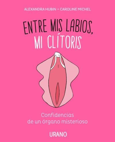 ENTRE MIS LABIOS, MI CLÍTORIS | 9788416720347 | MICHEL, CAROLINE; HUBIN, ALEXANDRA | Llibreria Drac - Llibreria d'Olot | Comprar llibres en català i castellà online