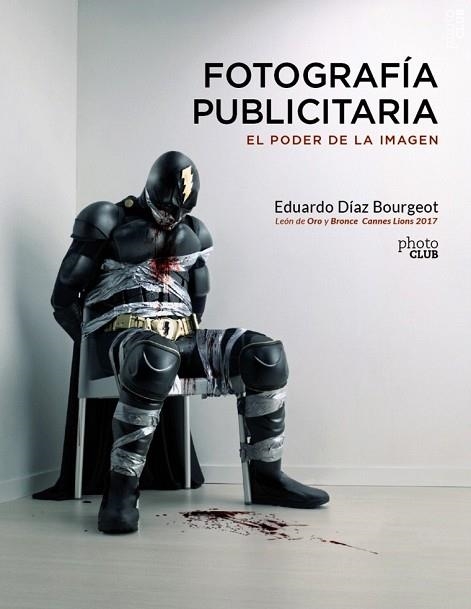 FOTOGRAFÍA PUBLICITARIA. EL PODER DE LA IMAGEN (PHOTOCLUB) | 9788441540248 | DÍAZ, EDUARDO | Llibreria Drac - Llibreria d'Olot | Comprar llibres en català i castellà online