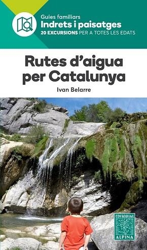 RUTES D'AIGUA PER CATALUNYA. 20 EXCURSIONS PER A TOTES LES EDATS | 9788480907484 | BELARRE, IVAN | Llibreria Drac - Llibreria d'Olot | Comprar llibres en català i castellà online