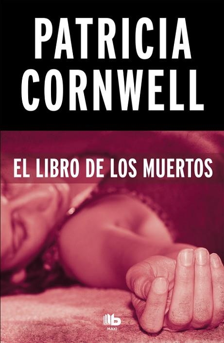 LIBRO DE LOS MUERTOS, EL (DOCTORA KAY SCARPETTA 15) | 9788490706350 | CORNWELL, PATRICIA | Llibreria Drac - Llibreria d'Olot | Comprar llibres en català i castellà online