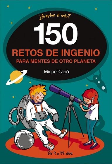 150 RETOS DE INGENIO PARA MENTES DE OTRO PLANETA | 9788490439487 | CAPÓ, MIQUEL | Llibreria Drac - Llibreria d'Olot | Comprar llibres en català i castellà online