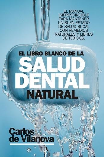 LIBRO BLANCO DE LA SALUD DENTAL NATURAL, EL | 9788417057626 | DE VILANOVA, CARLOS | Llibreria Drac - Llibreria d'Olot | Comprar llibres en català i castellà online