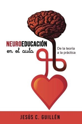 NEUROEDUCACIÓN EN EL AULA: DE LA TEORÍA A LA PRÁCTICA | 9781548138295 | JESÚS C. GUILLÉN | Llibreria Drac - Llibreria d'Olot | Comprar llibres en català i castellà online