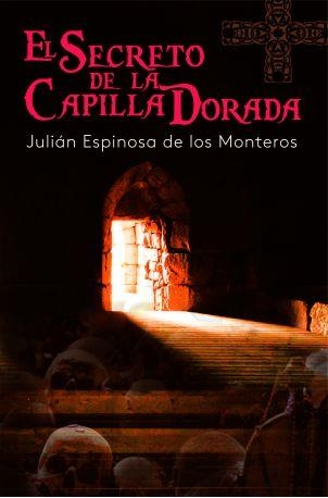 SECRETO DE LA CAPILLA DORADA, EL | 9788416921591 | ESPINOSA, JULIÁN | Llibreria Drac - Llibreria d'Olot | Comprar llibres en català i castellà online