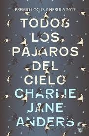 TODOS LOS PÁJAROS DEL CIELO | 9788494898600 | ANDERS, CHARLIE JANE | Llibreria Drac - Llibreria d'Olot | Comprar llibres en català i castellà online