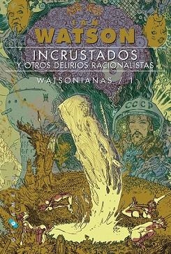 INCRUSTADOS Y OTROS DELIRIOS RACIONALISTAS (WATSONIANAS 1) | 9788416035588 | WATSON, IAN | Llibreria Drac - Llibreria d'Olot | Comprar llibres en català i castellà online