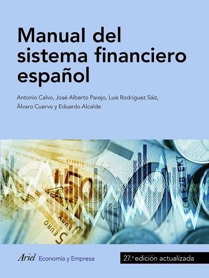 MANUAL DEL SISTEMA FINANCIERO ESPAÑOL | 9788434427983 | CALVO, ANTONIO; PAREJO, JOSÉ ALBERTO; RODRÍGUEZ, LUIS; CUERVO, ÁLVARO | Llibreria Drac - Librería de Olot | Comprar libros en catalán y castellano online