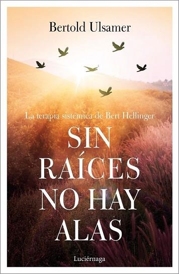 SIN RAÍCES NO HAY ALAS | 9788417371258 | ULSAMER, BERTOLD | Llibreria Drac - Librería de Olot | Comprar libros en catalán y castellano online