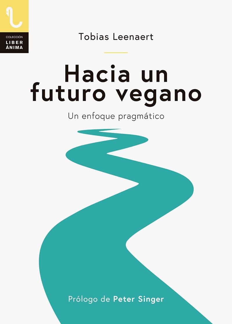 HACIA UN FUTURO VEGANO. UN ENFOQUE PRAGMÁTICO | 9788417121129 | LEENAERT, TOBIAS | Llibreria Drac - Llibreria d'Olot | Comprar llibres en català i castellà online