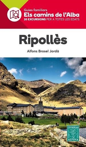 RIPOLLES. ELS CAMINS DE L'ALBA ALPINA (ED.2018) | 9788480907620 | BROSEL, ALFONS | Llibreria Drac - Librería de Olot | Comprar libros en catalán y castellano online