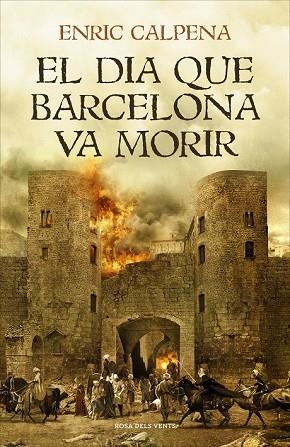 DIA QUE BARCELONA VA MORIR, EL | 9788416930791 | CALPENA, ENRIC | Llibreria Drac - Llibreria d'Olot | Comprar llibres en català i castellà online