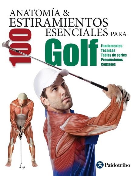 ANATOMÍA & 100 ESTIRAMIENTOS ESENCIALES PARA GOLF | 9788499106380 | SEIJAS, GUILLERMO | Llibreria Drac - Llibreria d'Olot | Comprar llibres en català i castellà online