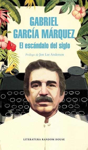 ESCÁNDALO DEL SIGLO, EL | 9788439734864 | GARCÍA MÁRQUEZ, GABRIEL | Llibreria Drac - Librería de Olot | Comprar libros en catalán y castellano online