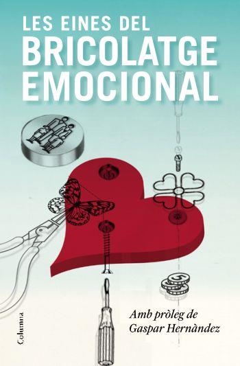 EINES DEL BRICOLATGE EMOCIONAL, LES | 9788466413336 | HERNANDEZ, GASPAR | Llibreria Drac - Librería de Olot | Comprar libros en catalán y castellano online