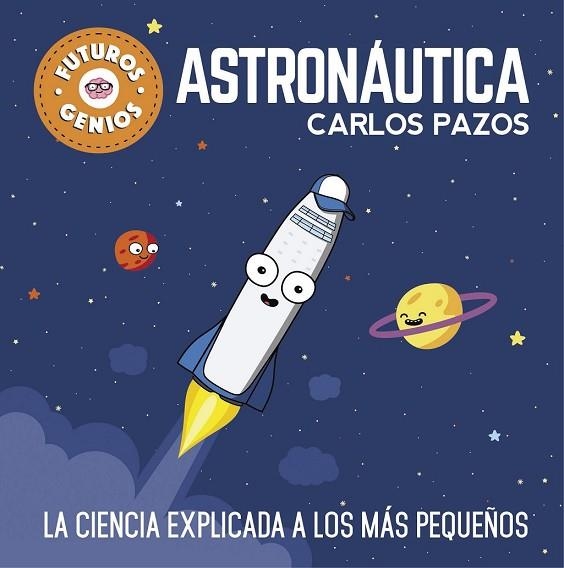 ASTRONÁUTICA (FUTUROS GENIOS) | 9788448850548 | PAZOS, CARLOS | Llibreria Drac - Llibreria d'Olot | Comprar llibres en català i castellà online