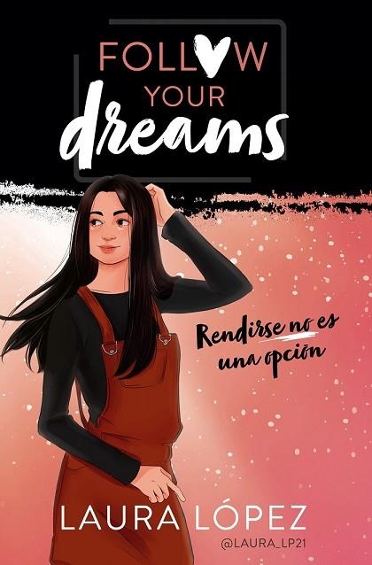 RENDIRSE NO ES UNA OPCIÓN (FOLLOW YOUR DREAMS 1) | 9788490439876 | LÓPEZ, LAURA | Llibreria Drac - Llibreria d'Olot | Comprar llibres en català i castellà online