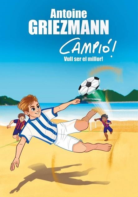 VULL SER EL MILLOR! (CAMPIÓ! 4) | 9788416712977 | GRIEZMANN, ANTOINE | Llibreria Drac - Llibreria d'Olot | Comprar llibres en català i castellà online