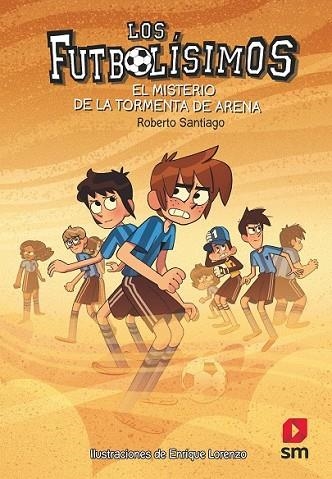 MISTERIO DE LA TORMENTA DE ARENA, EL (LOS FUTBOLISIMOS 14) | 9788491079323 | SANTIAGO, ROBERTO | Llibreria Drac - Librería de Olot | Comprar libros en catalán y castellano online