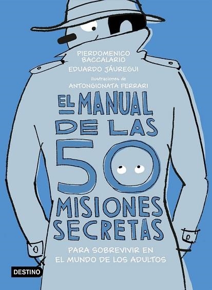 MANUAL DE LAS 50 MISIONES SECRETAS PARA SOBREVIVIR EN EL MUNDO DE LOS ADULTOS, EL | 9788408194118 | BACCALARIO, PIERDOMENICO; JÁUREGUI, EDUARDO | Llibreria Drac - Llibreria d'Olot | Comprar llibres en català i castellà online