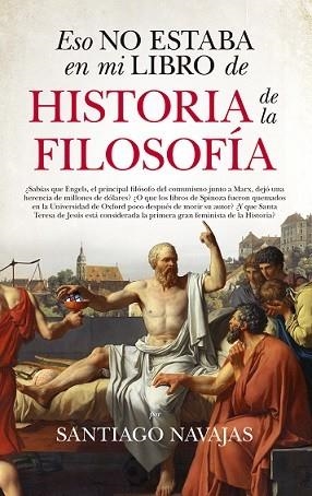 ESO NO ESTABA EN MI LIBRO DE HISTORIA DE LA FILOSOFÍA | 9788417044794 | NAVAJAS, SANTIAGO | Llibreria Drac - Llibreria d'Olot | Comprar llibres en català i castellà online