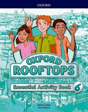 OXFORD ROOFTOPS 6. ESSENTIAL ACTIVITY BOOK | 9780194529938 | CASEY, HELEN/SHIPTON, PAUL | Llibreria Drac - Llibreria d'Olot | Comprar llibres en català i castellà online