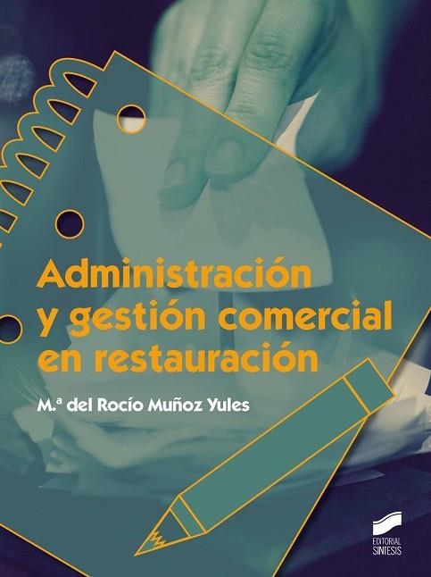 ADMINISTRACIÓN Y GESTIÓN COMERCIAL EN RESTAURACIÓN | 9788490777152 | MUÑOZ YULES, MARÍA DEL ROCÍO | Llibreria Drac - Llibreria d'Olot | Comprar llibres en català i castellà online