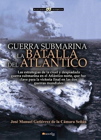 GUERRA SUBMARINA LA BATALLA DEL ATLANTICO | 9788499679617 | GUTIÉRREZ, JOSÉ MANUEL | Llibreria Drac - Llibreria d'Olot | Comprar llibres en català i castellà online