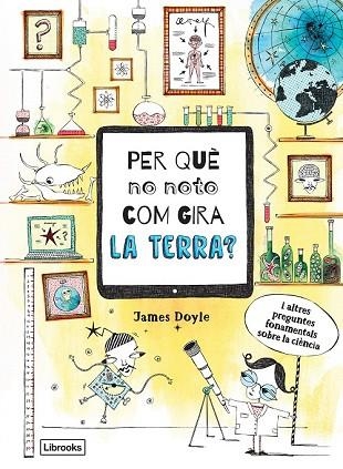 PER QUÈ NO NOTO COM GIRA LA TERRA | 9788494837623 | DOYLE, JAMES | Llibreria Drac - Llibreria d'Olot | Comprar llibres en català i castellà online