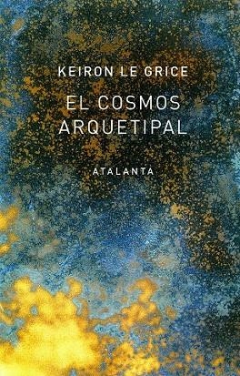 COSMOS ARQUETIPAL, EL | 9788494729768 | LE GRICE, KEIRON | Llibreria Drac - Llibreria d'Olot | Comprar llibres en català i castellà online